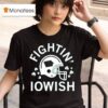 Fightin Iowish Helme T Shirt