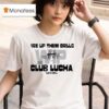 Fire Up Them Grills Wip Club Lucha Bar And Grill T Shirt