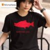 Fish Cms And Dies T Shirt