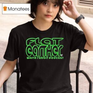 Flat Earther White Rabbit Podcas T Shirt