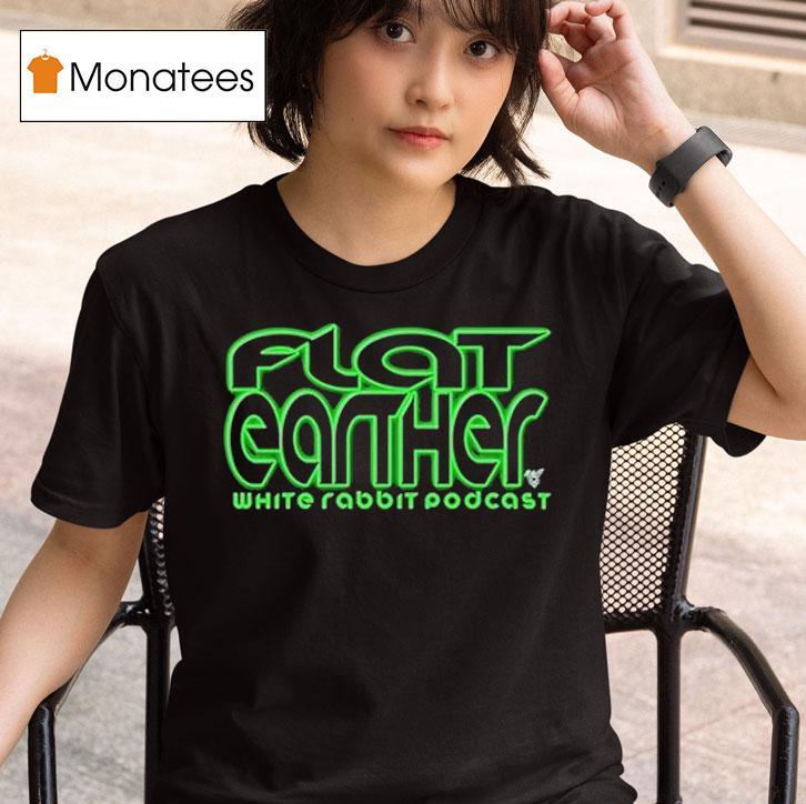Flat Earther White Rabbit Podcas T Shirt