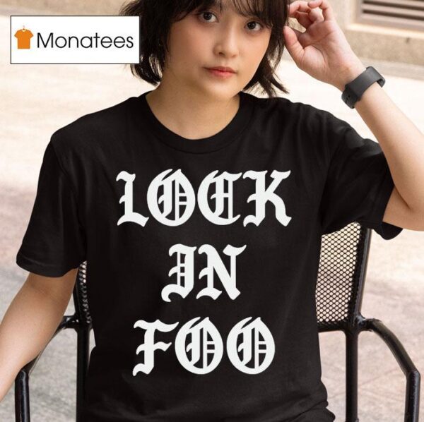 Foos Gone Wild Look In Foo T Shirt