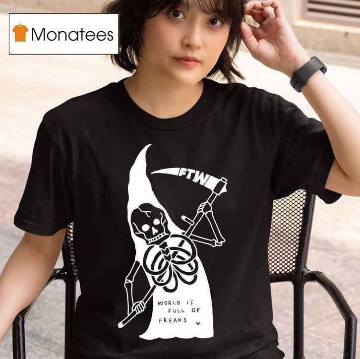 Freak The World Toonico World Is Full Of Freaks Grim Reaper T Shirt