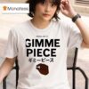 Fredo On Tv Gimme Piece T Shirt