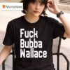 Fuck Bubba Wallace New T Shirt