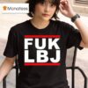 Fuk Lbj T Shirt