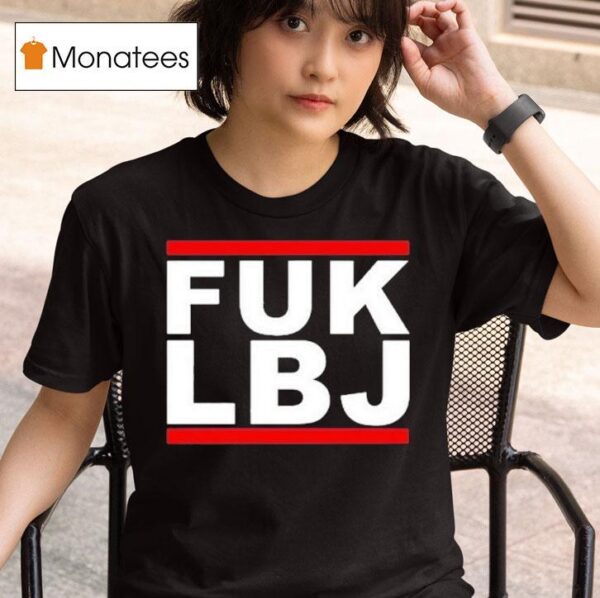 Fuk Lbj T Shirt