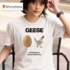 Geese Getting Killed I Should Burn In Hell T Shirt