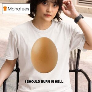Geese I Should Burn In Hell Eggs T Shirt