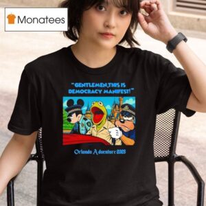 Gentlemen This Is Democracy Manifest Orlando Adventure T Shirt