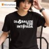 Globalize The Intifada T Shirt
