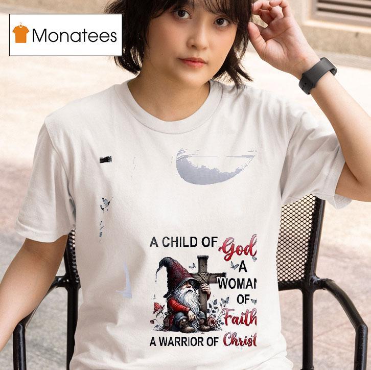 Gnomes A Child Of God A Woman Of Faith A Warrior Of Chris T Shirt