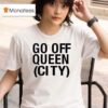 Go Off Queen City T Shirt