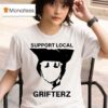 Grifterz Support Local T Shirt
