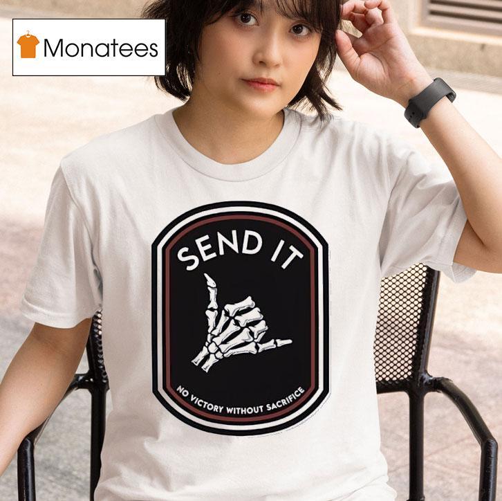 Hand Skeleton Send It No Victory Without Sacrifice T Shirt