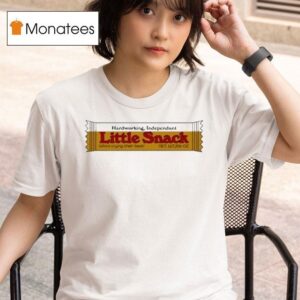 Hardworking Independent Little Snack T Shirt