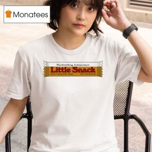 Hardworking Independent Little Snack T Shirt