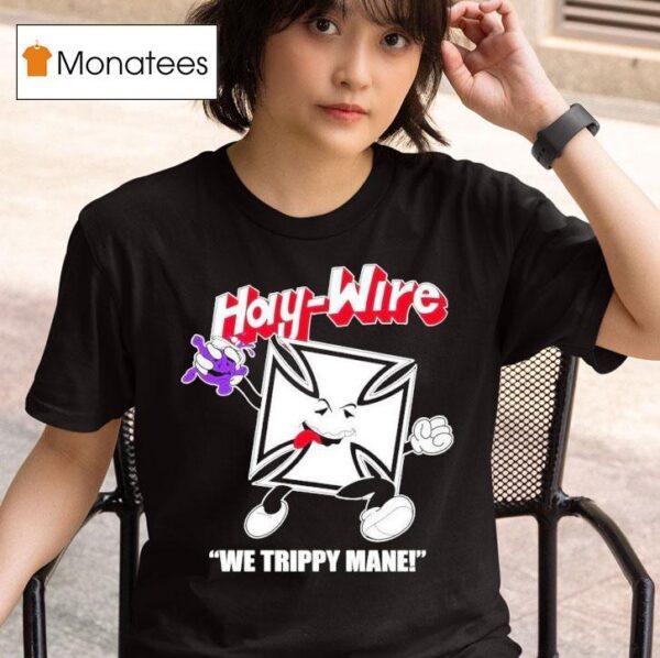 Haywire We Trippy Mane T Shirt