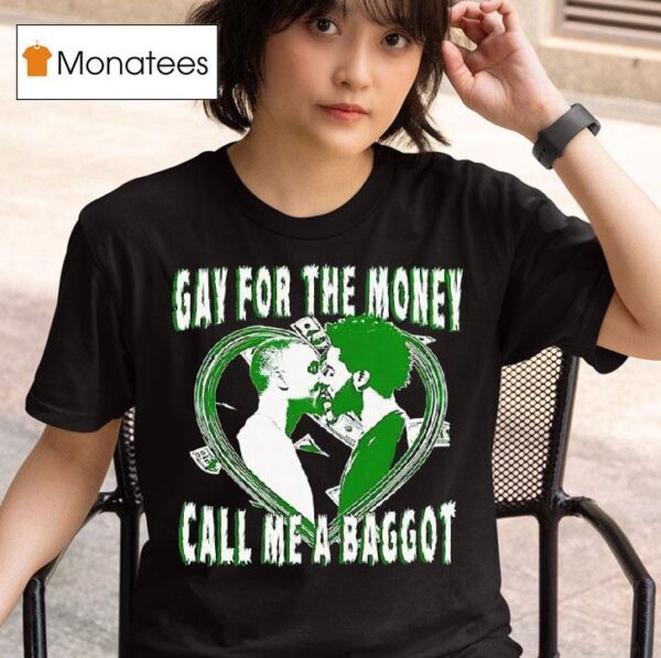Heart Gay For The Money Call Me A Baggo T Shirt