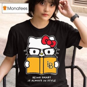 Hello Kitty X Long Beach State Being Smart Is Always In Style T Shirt