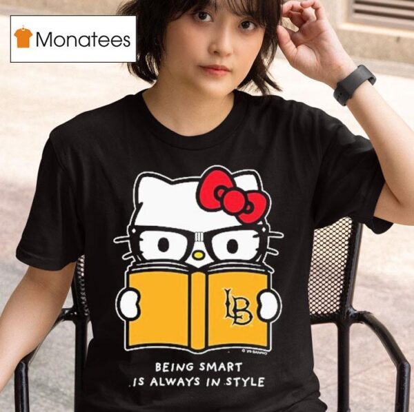 Hello Kitty X Long Beach State Being Smart Is Always In Style T Shirt