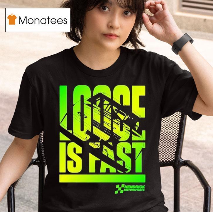 Hendrick Motorsports City Chevrolet Loose Is Fas T Shirt
