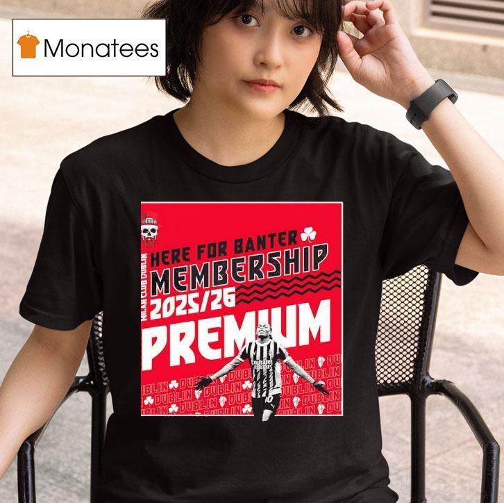 Here For Banter Membership Milan Club Dublin T Shirt