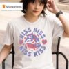 Hiss Hiss Kiss Kiss Ca T Shirt