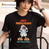 Hot Mulligan Why Would I Watch Halloween T Shirt