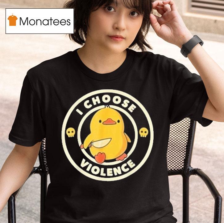 I Choose Violence Duck Knife T Shirt