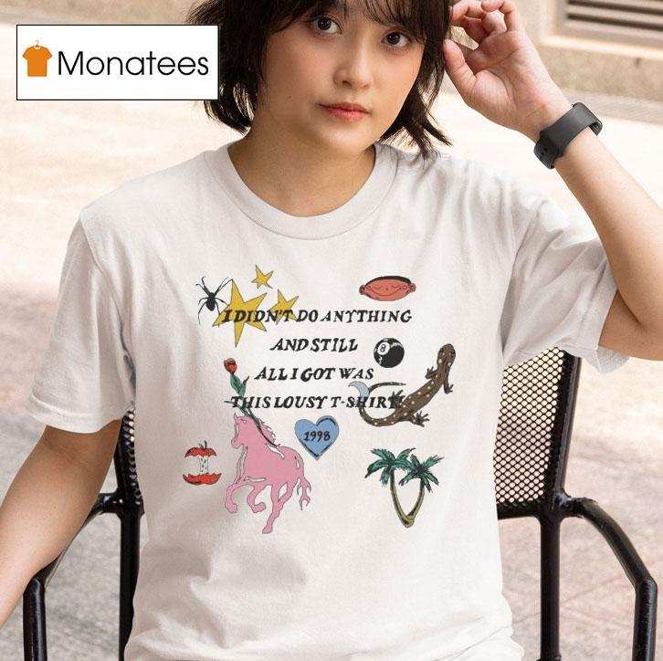 I Didn T Do Anything And Still All I Got Was This Lousy Souvenir S T Shirt