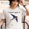 I Don T Spit I Swallow T Shirt