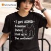 I Got Adhd Attention Deficit Hold Up Is Dat Mothman T Shirt