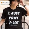I Just Pray Los Angeles Dodgers Lo T Shirt