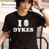 I Leslie Feinberg Dykes T Shirt