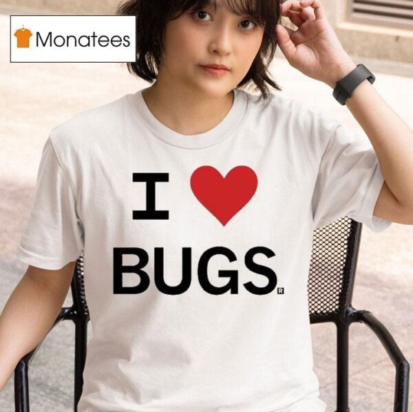 I Love Bugs T Shirt
