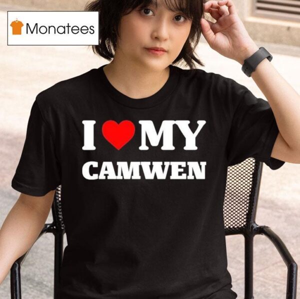 I Love My Camwen T Shirt