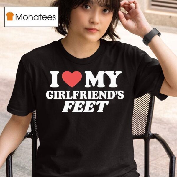 I Love My Girlfriends Fee T Shirt