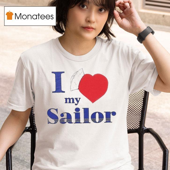 I Love My Sailor T Shirt
