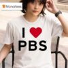 I Love Pbs T Shirt