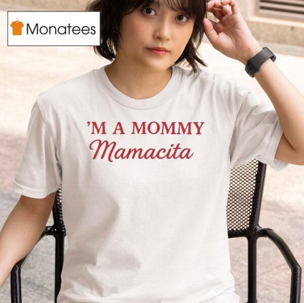 I M A Mommy Mamacita Love Island Usa T Shirt