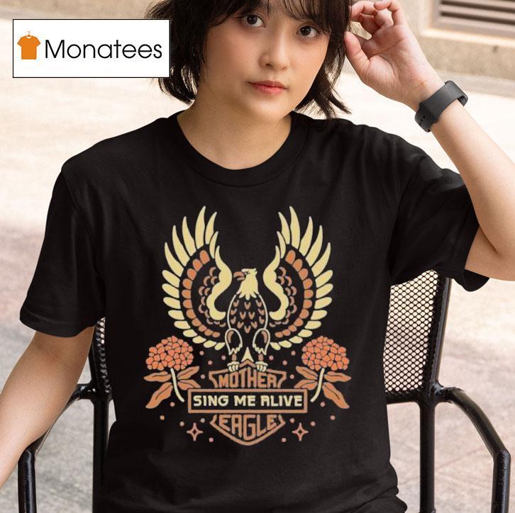 I M With Her Sing Me Alive Mother Eagle T Shirt