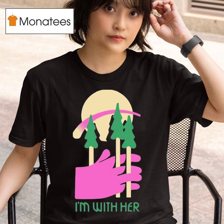 I M With Her Three Trees T Shirt