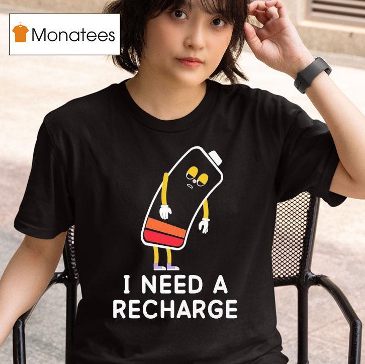I Need A Recharge T Shirt