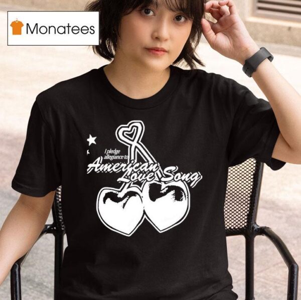 I Pledge Allegiance To American Love Song T Shirt