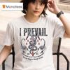 I Prevail Into Hell You Can Drag Me Through The Fire New T Shirt