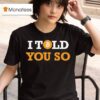 I Told You So Bitcoin T Shirt