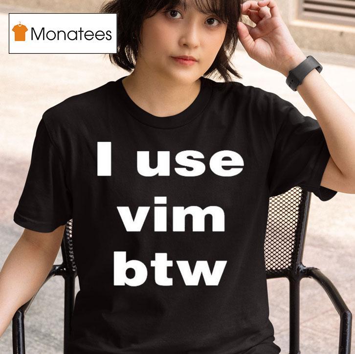 I Use Vim Btw T Shirt
