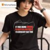 If I Was Dumb Enough To Keep Falling For It I D Cover My Face Too T Shirt