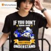 If You Don T Own One You Ll Never Understand T Shirt